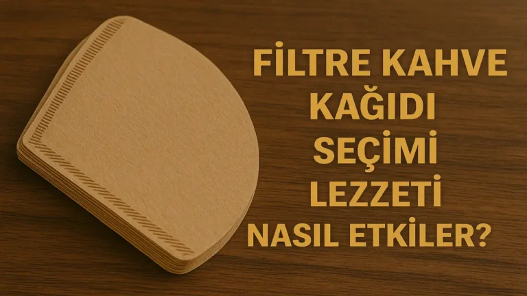 Filtre Kahve Kağıdı Seçimi