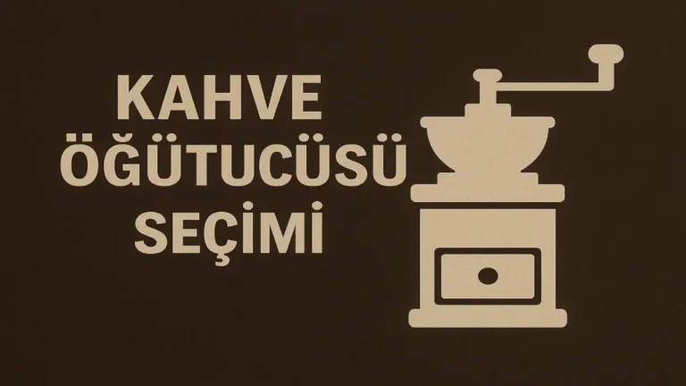 Kahve Öğütücüsü Seçimi