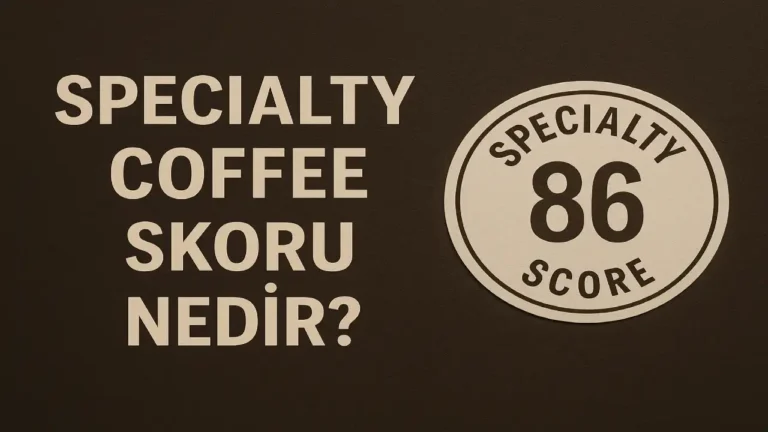 Specialty Coffee Skoru Nedir